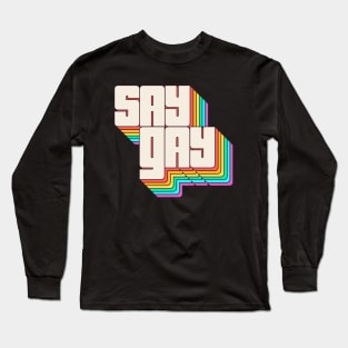 Say Gay Say Gay Say No To Don't Say Gay Long Sleeve T-Shirt